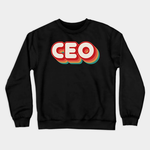 CEO Crewneck Sweatshirt by n23tees